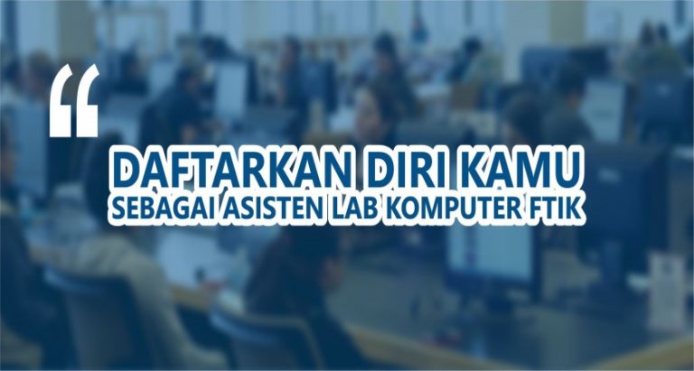 Laboratorium Komputer FIK Menerima Asisten Lab Bagi Mahasiswa UBP 2017 & 2018